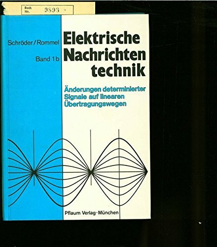 Elektrische Nachrichtentechnik / Änderungen determinierter Signale auf linearen Übertragungswegen