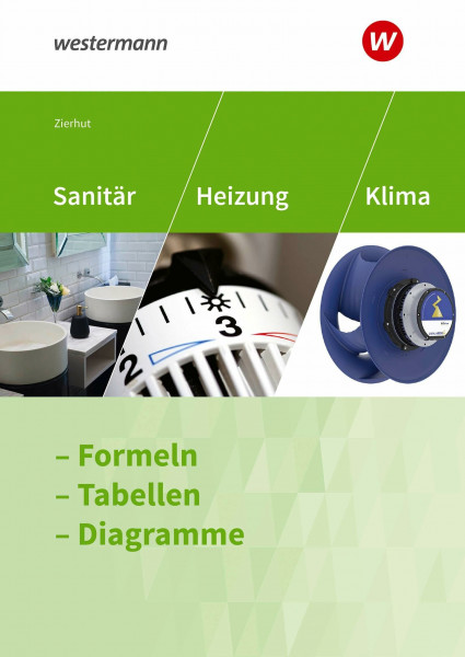 Sanitär-, Heizungs- und Klimatechnik: Formeln - Tabellen - Diagramme Formelsammlung