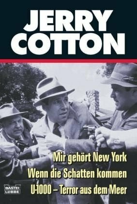 Mir gehört New York / Wenn die Schatten kommen / U-1000 - Terror aus dem Meer: Drei Kriminalromane (Jerry Cotton. Bastei Lübbe Taschenbücher)
