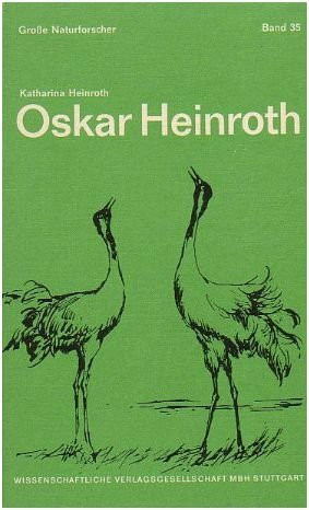 Oskar Heinroth. Vater der Verhaltensforschung 1871-1945