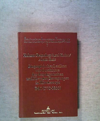 Biographisches Lexikon zur Geschichte der demokratischen und liberalen Bewegungen in Mitteleuropa-Bd. 1 (1770-1800): Herausgegeben von Helmut ... Bewegungen in Mitteleuropa 1770 - 1850")