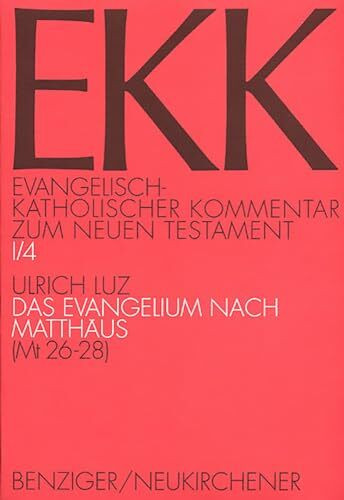 Evangelisch-Katholischer Kommentar zum Neuen Testament, EKK, Bd.1/4 Das Evangelium nach Matthäus, MT 26-28: EKK I/4, Mt 26-28