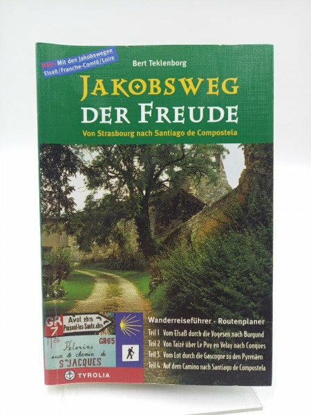 Jakobsweg der Freude: Von Strassburg nach Santiago de Compostela. Wanderreiseführer - Routenplaner