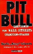 Pitbull. Lektionen von Wall Streets Champion-Trader.: Lektionen von Wall Streets Champion-Trader. In Zus.arb. m. Dave Morine u. Paul Flint