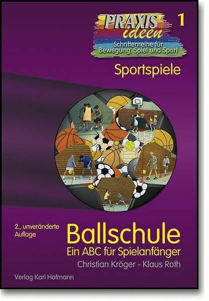 Ballschule: Ein ABC für Spielanfänger (Praxisideen - Schriftenreihe für Bewegung, Spiel und Sport)
