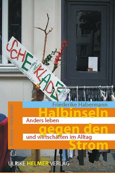 Halbinseln gegen den Strom: Anders leben und wirtschaften im Alltag (Konzepte /Materialien)