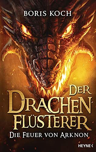 Der Drachenflüsterer - Die Feuer von Arknon (Die Drachenflüsterer-Serie, Band 4)