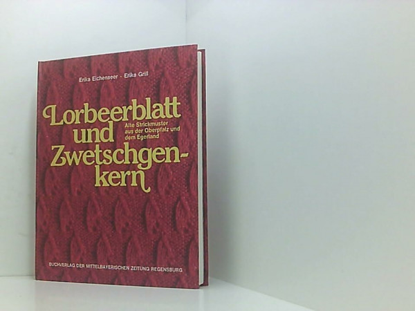 Lorbeerblatt und Zwetschgenkern. Alte Strickmuster aus der Oberpfalz und dem Egerland