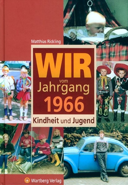 Wir vom Jahrgang 1966: Kindheit und Jugend (Jahrgangsbände)