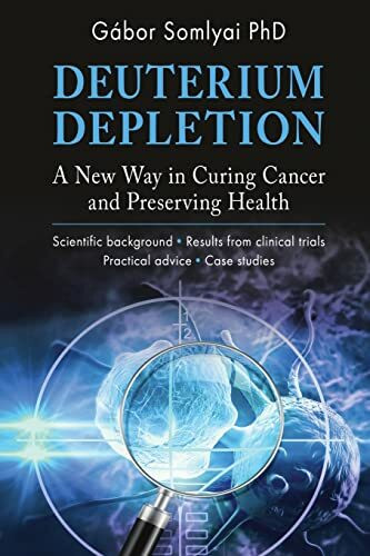 Deuterium Depletion: A New Way in Curing Cancer and Preserving Health