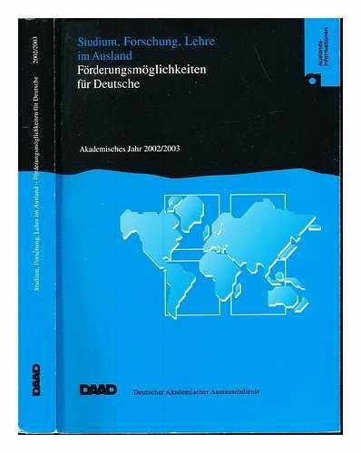 Studium, Forschung, Lehre im Ausland : Fo?rderungsmo?glichkeiten fu?r Deutsche ; akademisches Jahr 2002/2003