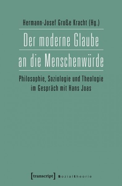 Der moderne Glaube an die Menschenwürde