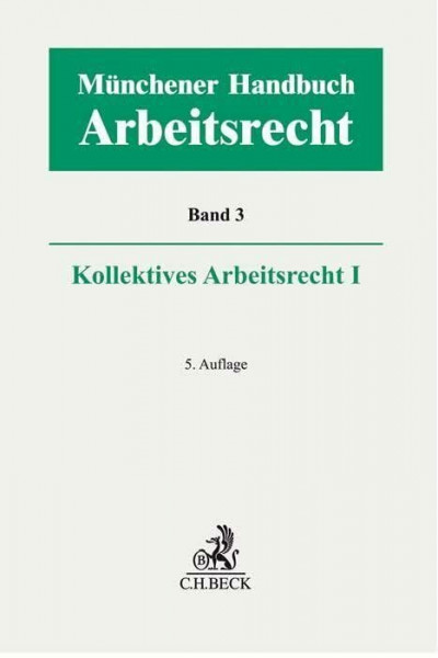 Münchener Handbuch zum Arbeitsrecht Bd. 3: Kollektives Arbeitsrecht I