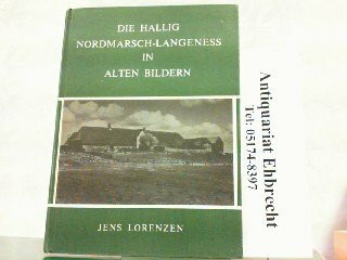 Die Hallig Nordmarsch-Langeness in alten Bildern E. Fotodokumentation über d. Lebensverhältnisse auf d. grössten Hallig Nordfrieslands in d. ersten Hälfte d. 20. Jh.. Nordfriisk Instituut : Nordfriisk