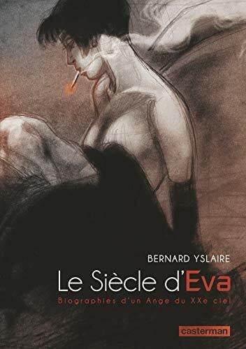 Le Siècle d'Eva: Biographies d'un Ange du XXe ciel
