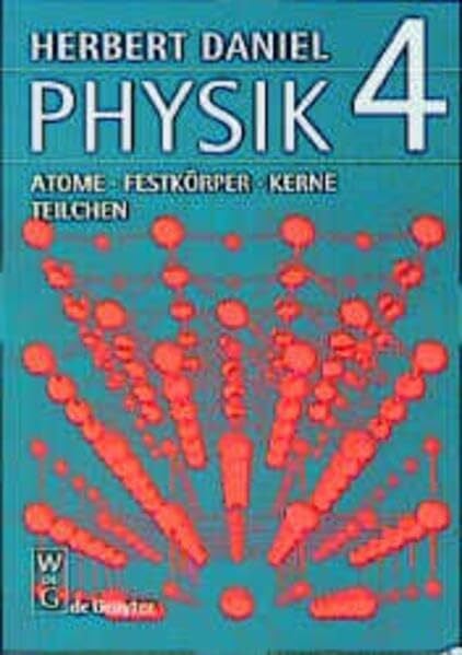 Physik, Kt, Bd.4, Atome, Festkörper, Kerne, Teilchen