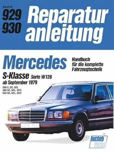 Mercedes S-Klasse Serie W ab 9/79: Handbuch für die komplette Fahrzeugtechnik (Reparaturanleitungen)