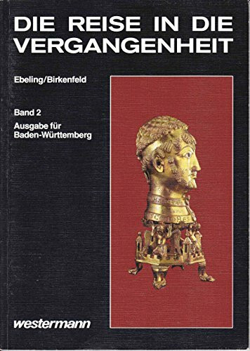 Die Reise in die Vergangenheit, Ausgabe Baden-Württemberg, Bd.2, Mittelalter und frühe Neuzeit (Die Reise in die Vergangenheit. Ausgabe für Baden-Württemberg)