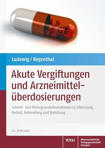 Akute Vergiftungen und Arzneimittelüberdosierungen: Schnell- und Hintergrundinformationen zu Erkennung, Verlauf, Behandlung und Verhütung