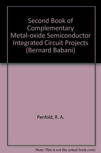 Second Book of Complementary Metal-oxide Semiconductor Integrated Circuit Projects