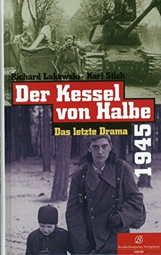 Der Kessel von Halbe 1945: Das letzte Drama