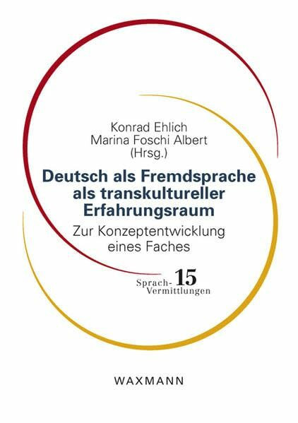 Deutsch als Fremdsprache als transkultureller Erfahrungsraum: Zur Konzeptentwicklung eines Faches (Sprach-Vermittlungen)