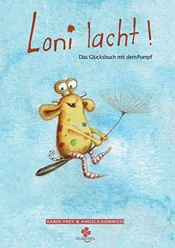 Loni lacht!: Das Glücksbuch mit dem Pumpf.