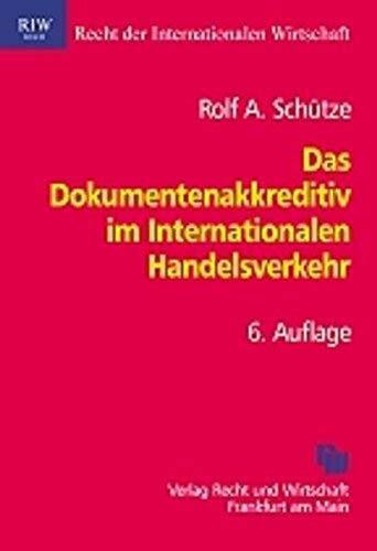 Das Dokumentenakkreditiv im Internationalen Handelsverkehr: unter besonderer Berücksichtigung der Einheitlichen Richtlinien und Gebräuche für ... der Internationalen Wirtschaft/ RIW-Buch)