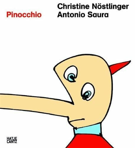 Nöstlinger, C: Der neue Pinocchio: Die Abenteuer des Pinocchio neu erzählt: Die Abenteuer des Pinocchio neu erzählt. Hrsg.: Archives Antonio Saura