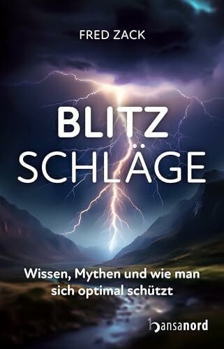 Blitzschläge: Wissen, Mythen und wie man sich optimal schützt
