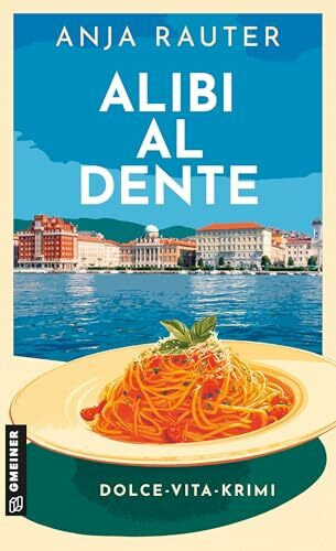 Alibi al dente: Dolce-Vita-Krimi (Dolce Vita, Mord und Meer - Rosa Stern ermittelt)