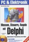 Messen, Steuern, Regeln mit Delphi, m. CD-ROM