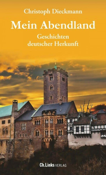 Mein Abendland: Geschichten deutscher Herkunft