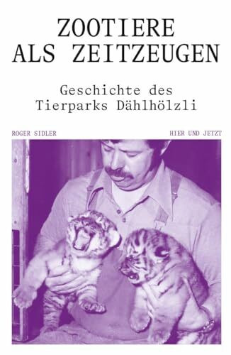 Zootiere als Zeitzeugen: Geschichte des Tierparks Dählhölzli