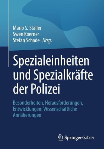 Spezialeinheiten und Spezialkräfte der Polizei: Besonderheiten, Herausforderungen, Entwicklungen: Wissenschaftliche Annäherungen