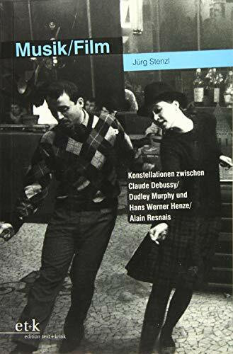 Musik / Film: Konstellationen zwischen Claude Debussy / Dudley Murphy und Hans Werner Henze / Alain Resnais