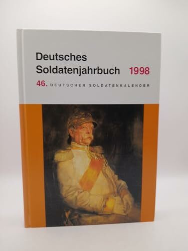 Deutsches Soldatenjahrbuch 1998: 46. Deutscher Soldatenkalender