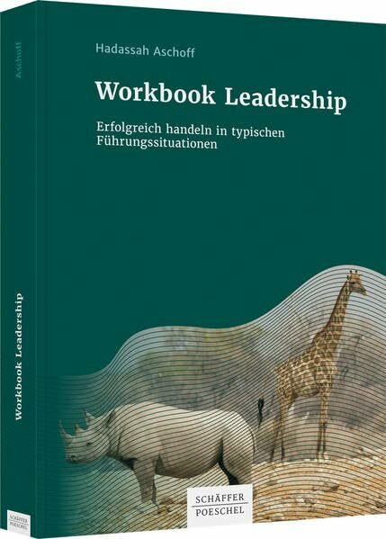 Workbook Leadership: Erfolgreich handeln in typischen Führungssituationen