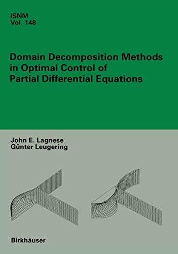 Domain Decomposition Methods in Optimal Control of Partial Differential Equations (International Series of Numerical Mathematics, 148, Band 148)