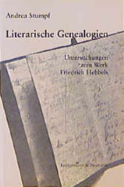 Literarische Genealogien: Untersuchungen zum Werk Friedrich Hebbels (Epistemata - Würzburger wissenschaftliche Schriften. Reihe Literaturwissenschaft)