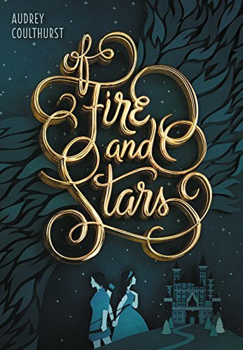 Of Fire and Stars (Of Fire and Stars, 1)
