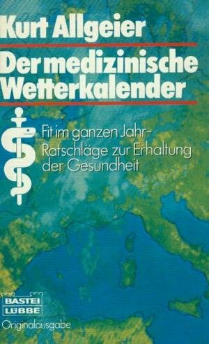 Der medizinische Wetterkalender: Gesund und fit im ganzen Jahr (Sachbuch. Bastei Lübbe Taschenbücher)