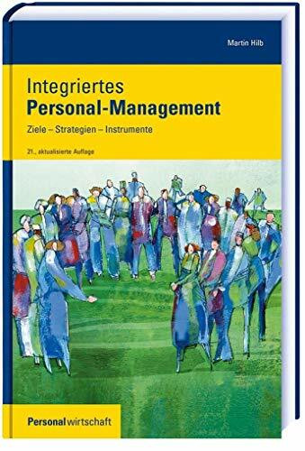 Integriertes Personal-Management: Ziele, Strategien, Instrumente