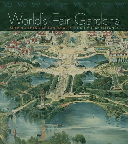 Univ Of Virginia Pr World's Fair Gardens, Shaping American Landscapes