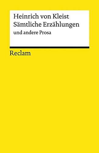 Sämtliche Erzählungen und andere Prosa: Kleist, Heinrich von – Klassiker der deutschen Literatur