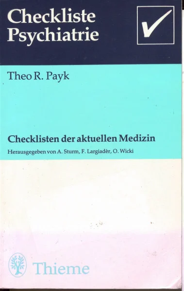 Theo R. Payk: Checkliste Psychiatrie - Checklisten der aktuellen Medizin