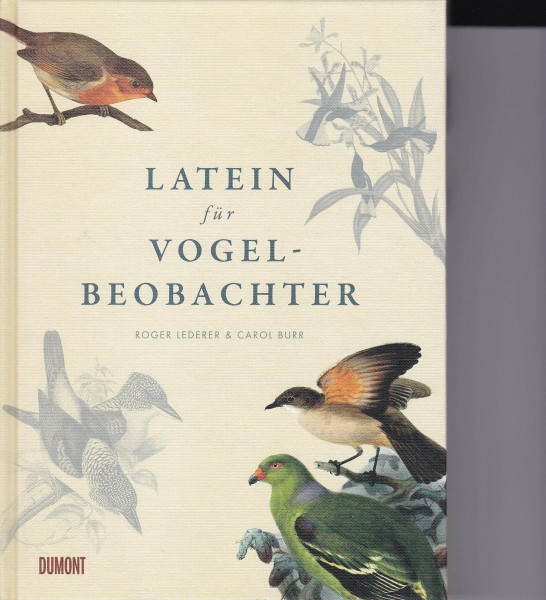 Latein für Vogelbeobachter: Über 3000 ornithologische Begriffe erklärt und erforscht