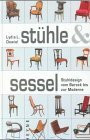 Stühle und Sessel: Stuhldesign vom Barock bis zur Moderne: Stuhldesign vom Barock bis zur Moderne. Mit Beitr. v. Eva Karcher z. Moderne und Postmoderne