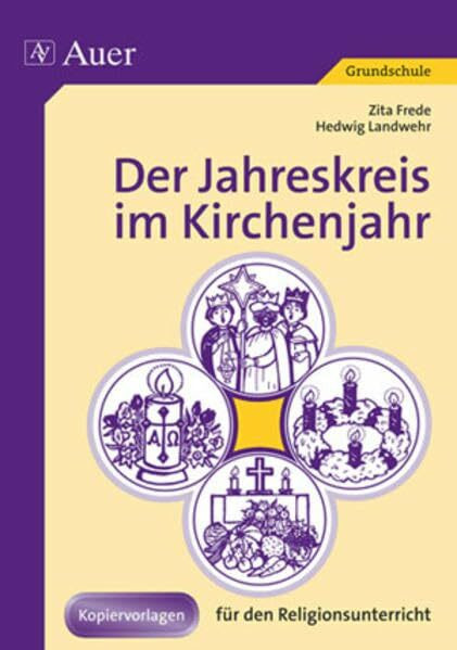 Der Jahreskreis im Kirchenjahr: Kopiervorlagen für den Religionsunterricht in der Grundschule (1. bis 4. Klasse)