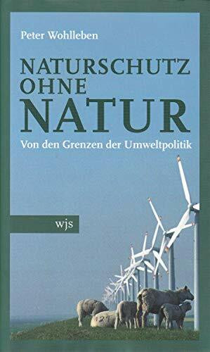 Naturschutz ohne Natur: Von den Grenzen der Umweltpolitik